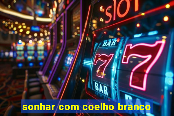 sonhar com coelho branco